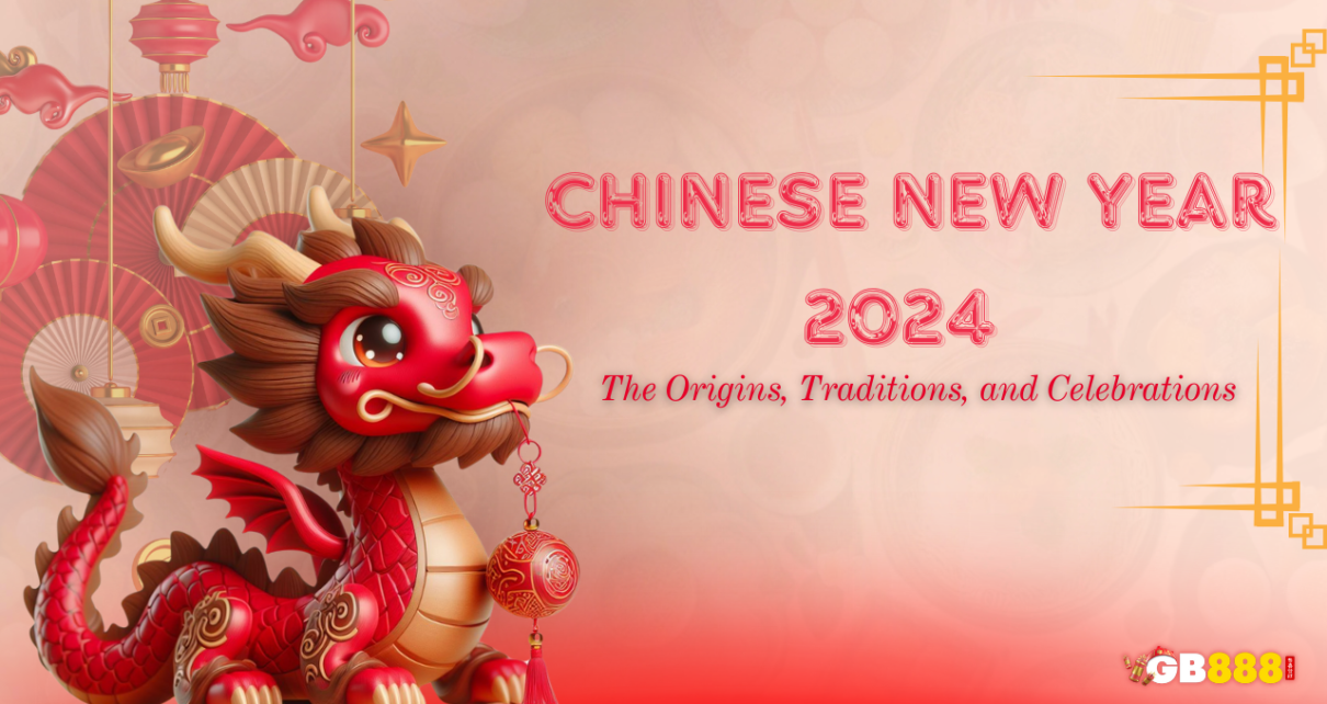 Chinese New Year 2024 The Origins, Traditions, and Celebrations