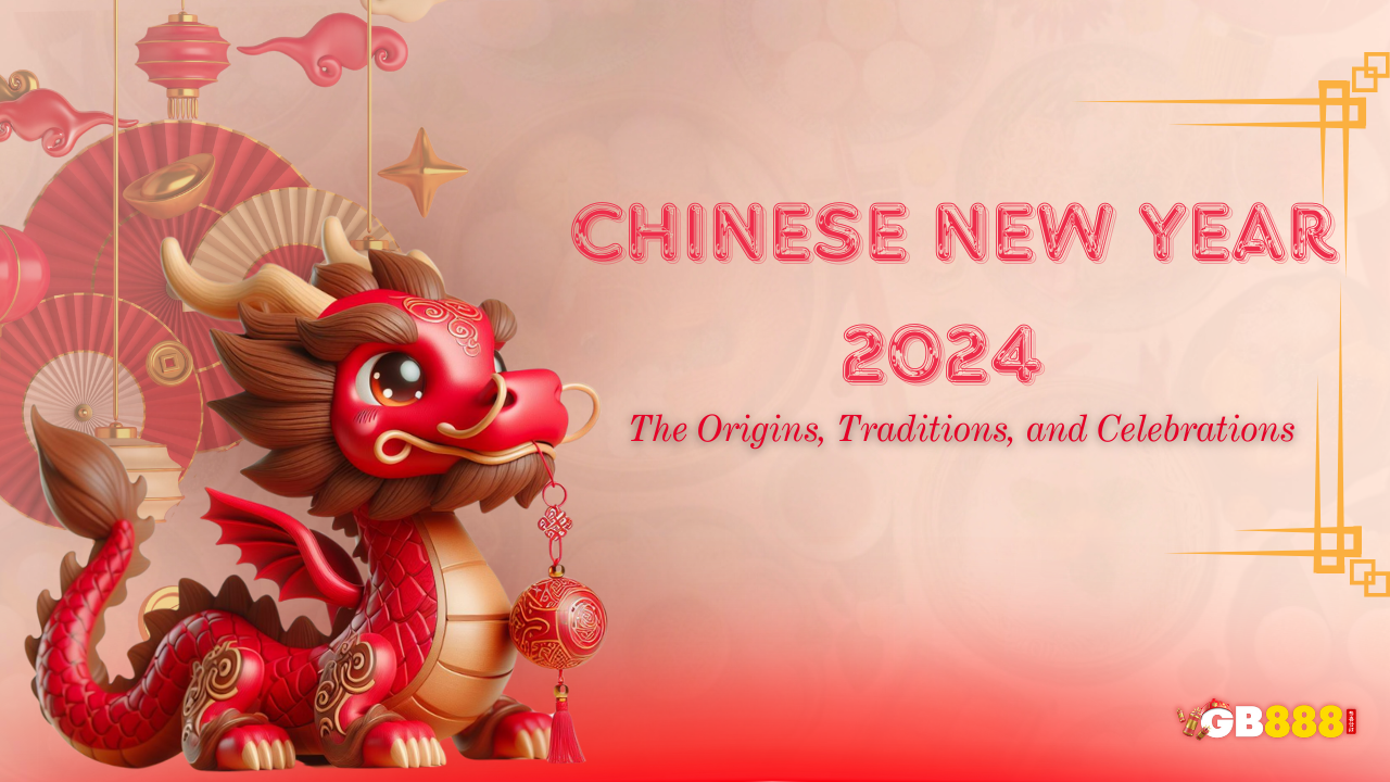 Chinese New Year 2024 The Origins, Traditions, and Celebrations