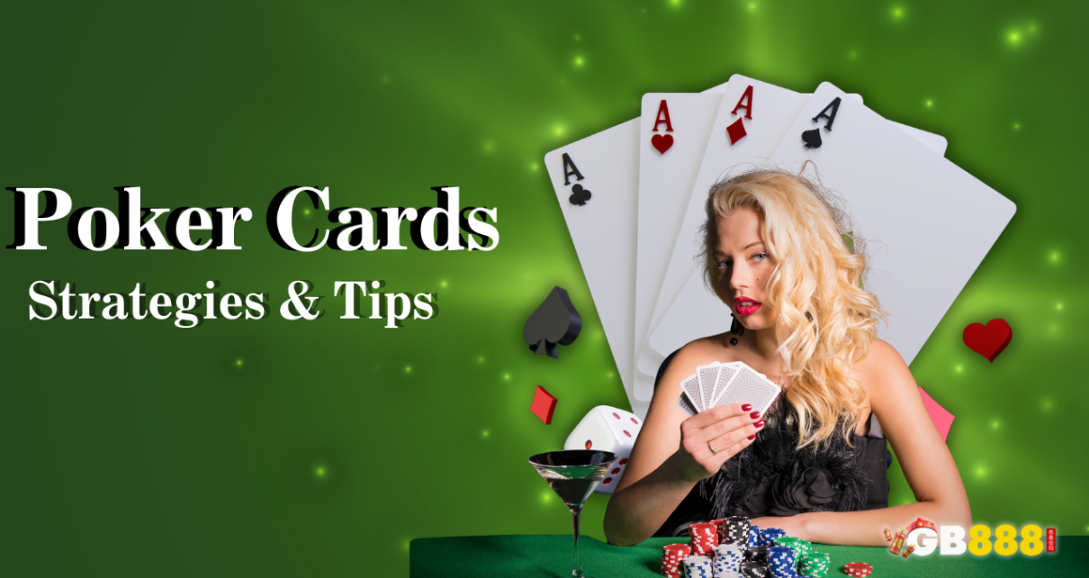 Poker Cards: Strategies and Tips | GB888 Casino