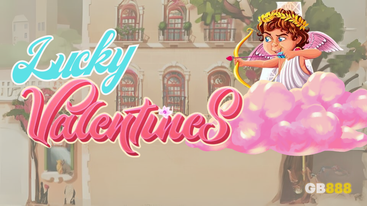 How to Play and Win on the Lucky Valentine Slot at Gb888