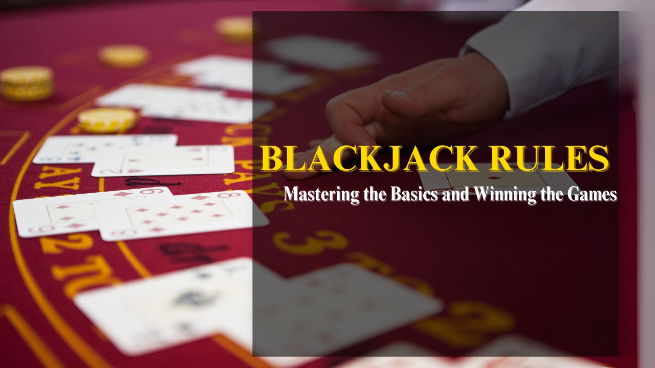 Mastering the Basics Blackjack Rules