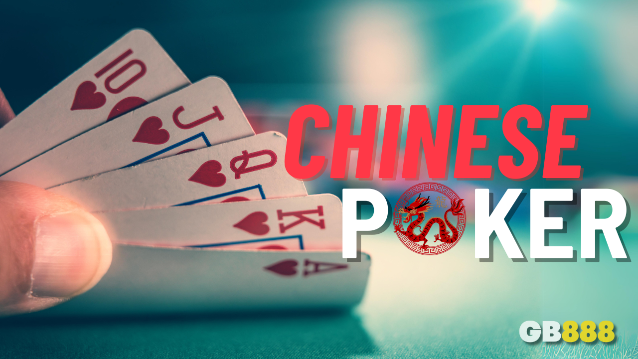 Understanding Chinese Poker Rules Gb888