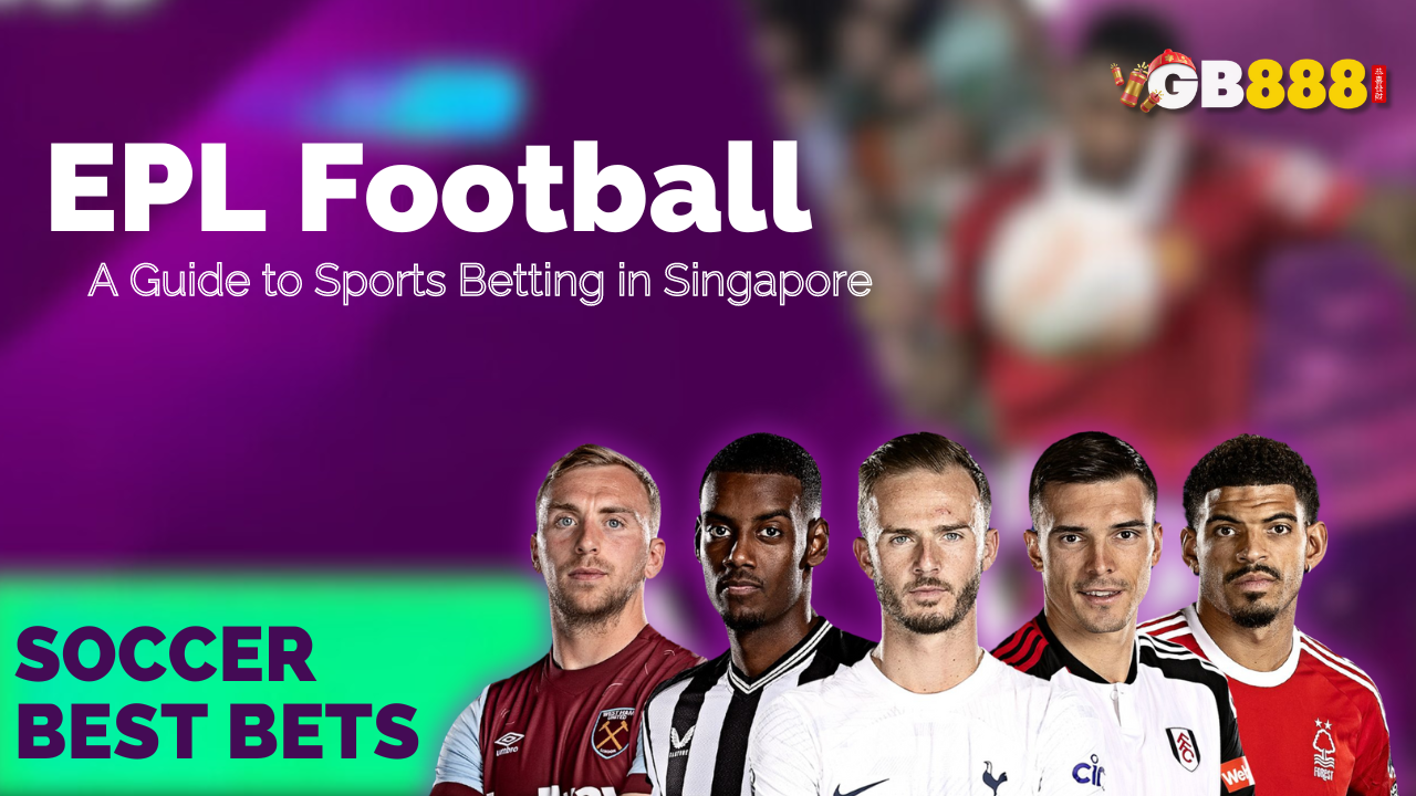 EPL Football A Guide to Sports Betting in Singapore