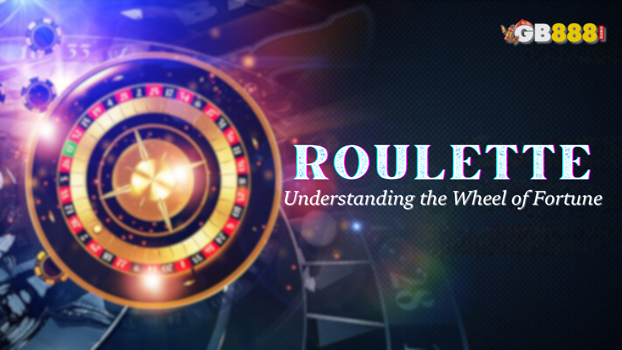 Roulette Basics: Understanding the Wheel of Fortune