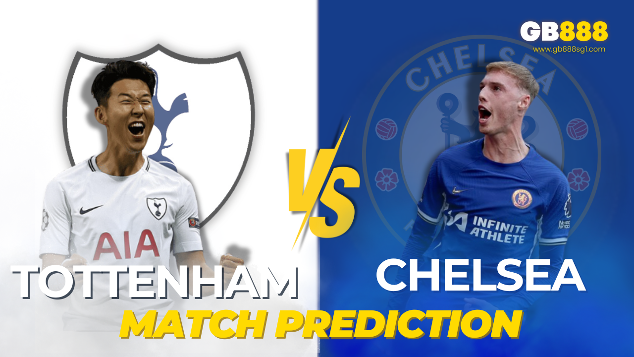 Chelsea vs Tottenham Match Prediction| Gb888 Sports Betting