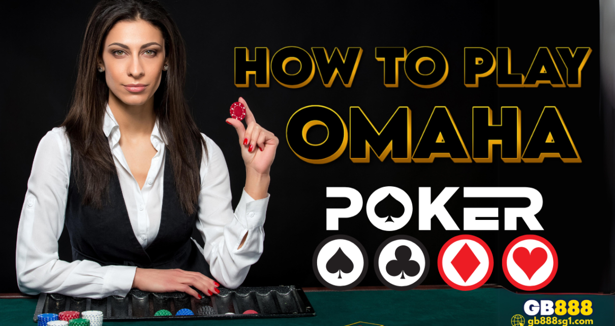 How to Play Omaha Poker Like Pro | Gb888 Guide