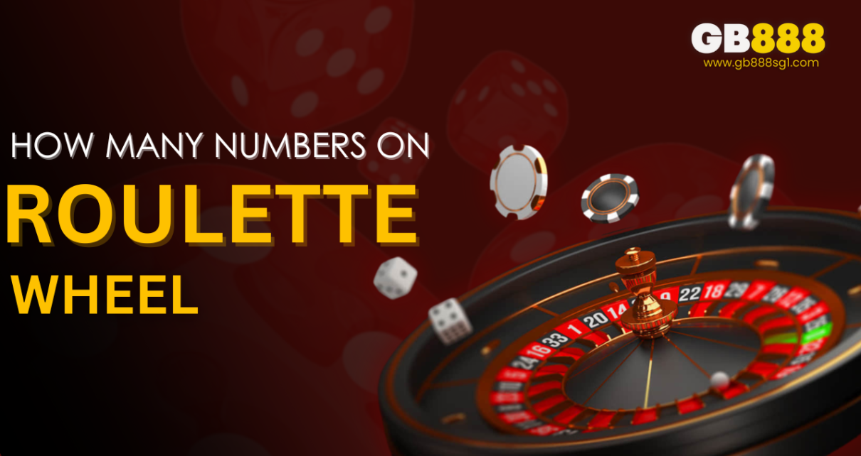 How Many Numbers On Roulette Wheel | Gb888 Live Casino Guide