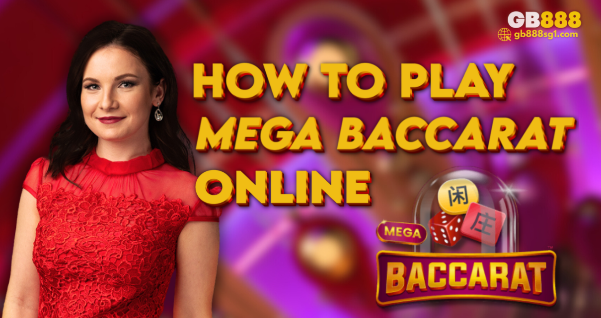 How to Play Mega Baccarat Online