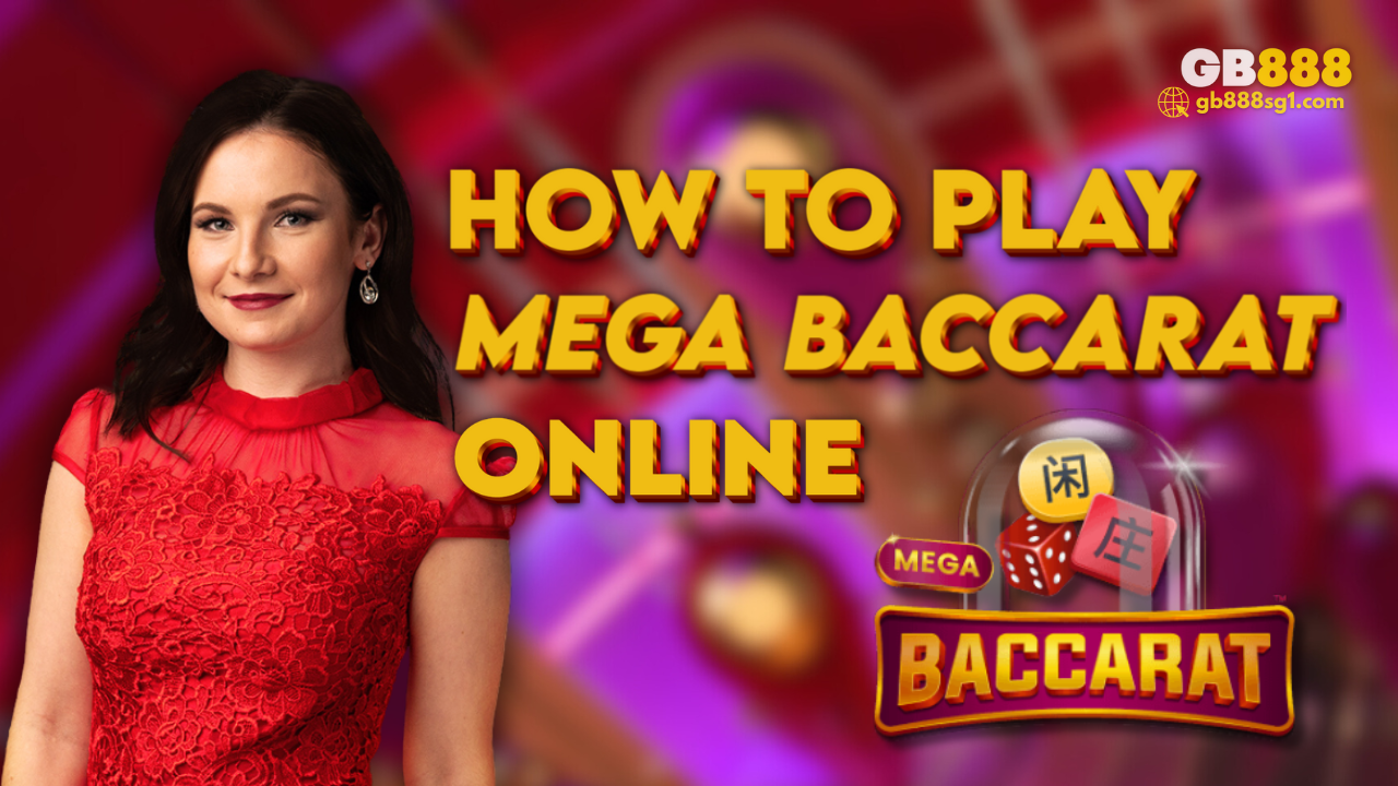 How to Play Mega Baccarat Online