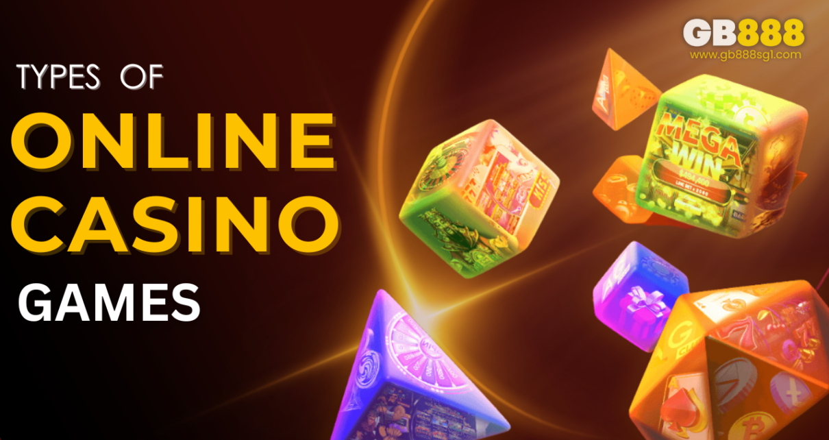 Types of Online Casino Games Gb888 Casino Guide