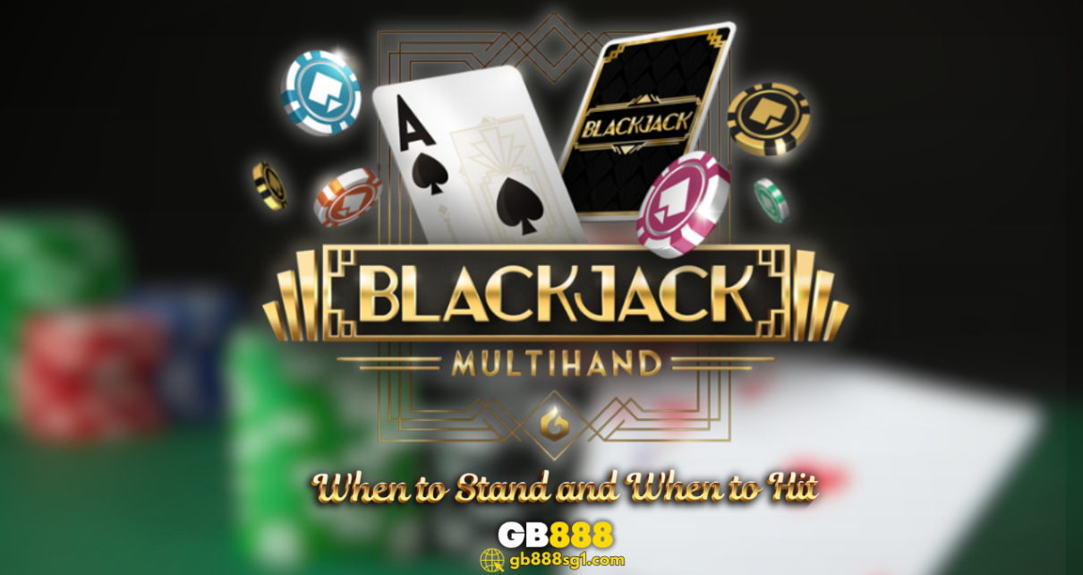 When to Stand and When to Hit in Blackjack