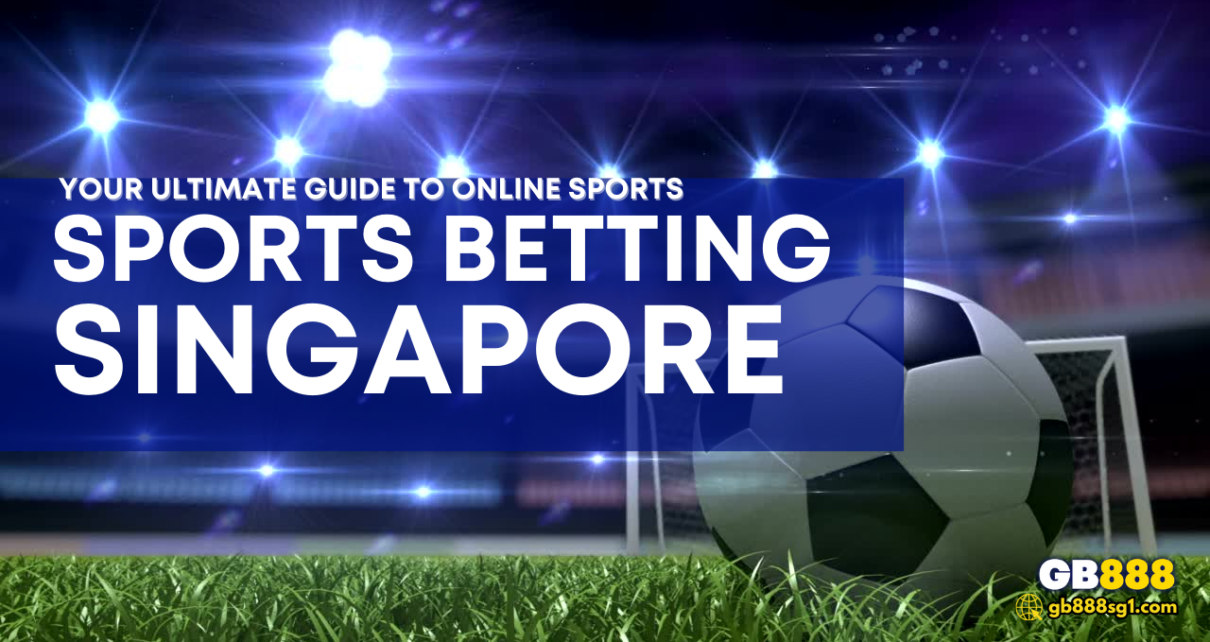 Your Ultimate Guide to Online Sports Betting Singapore