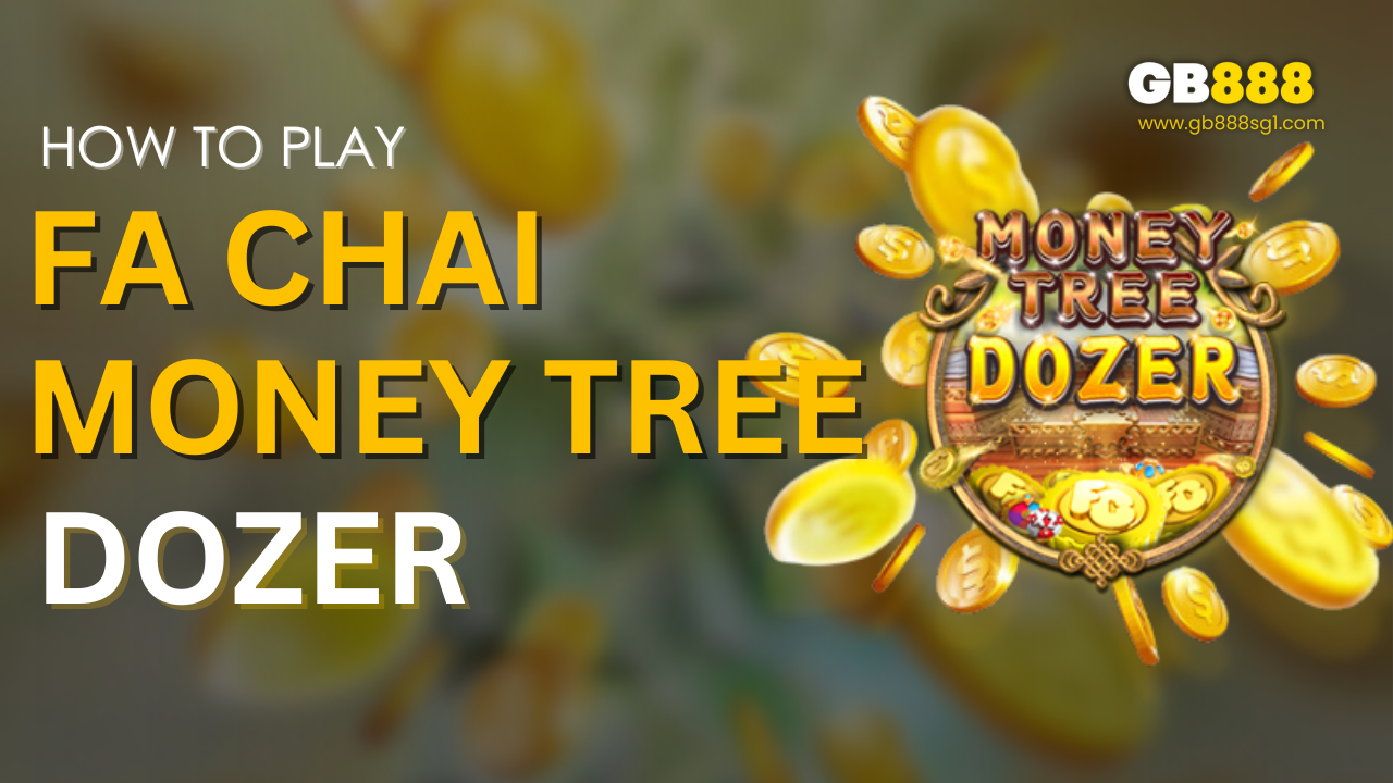 Gb888 Casino Slot Guide Fa Chai Money Tree Dozer