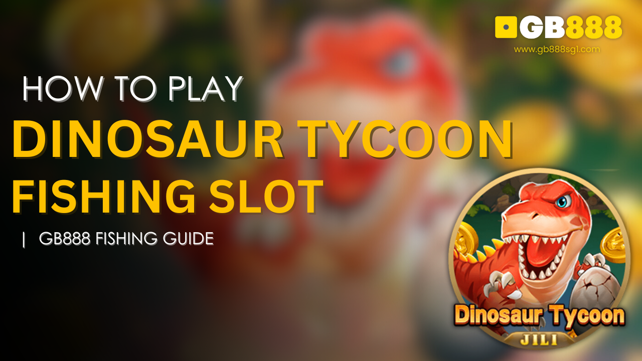 How To Play Dinosaur Tycoon 2 Fishing Slot Gb888 Fishing Guide