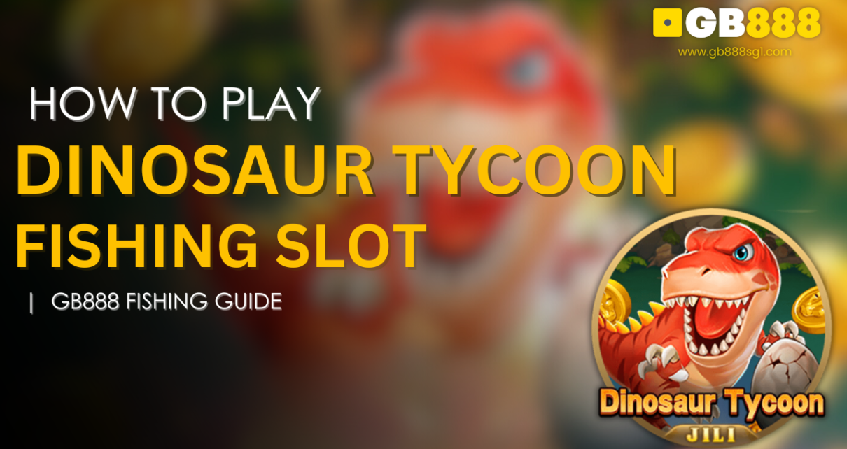 How To Play Dinosaur Tycoon 2 Fishing Slot Gb888 Fishing Guide