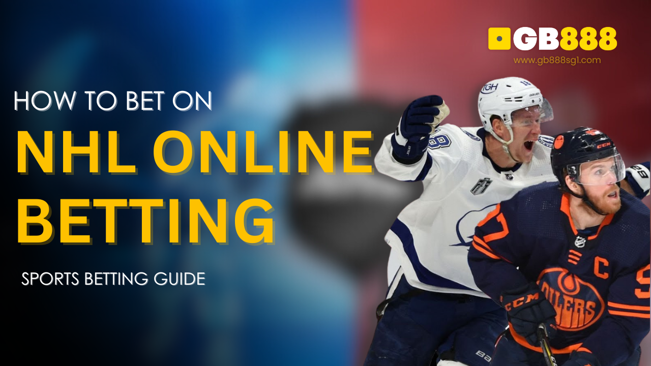 How to Bet on NHL Gb888 Online Betting Singapore