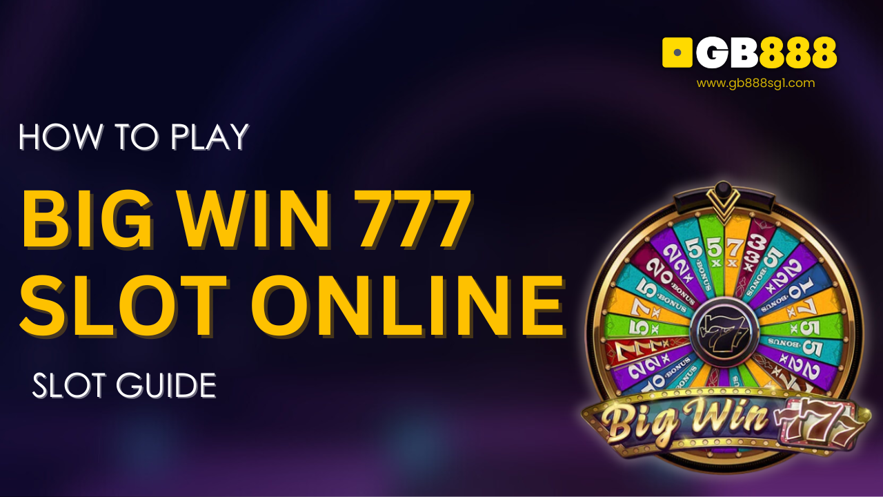 How to Play Big Win 777 Slot Online