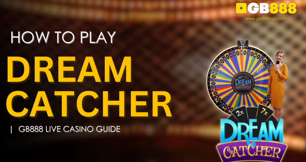 How to Play Dream Catcher Gb888 Live Casino Guide