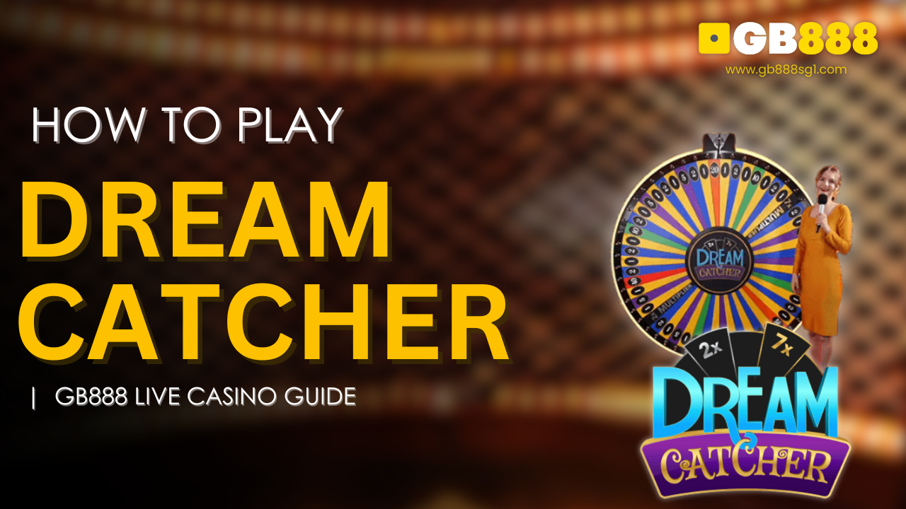 How to Play Dream Catcher Gb888 Live Casino Guide