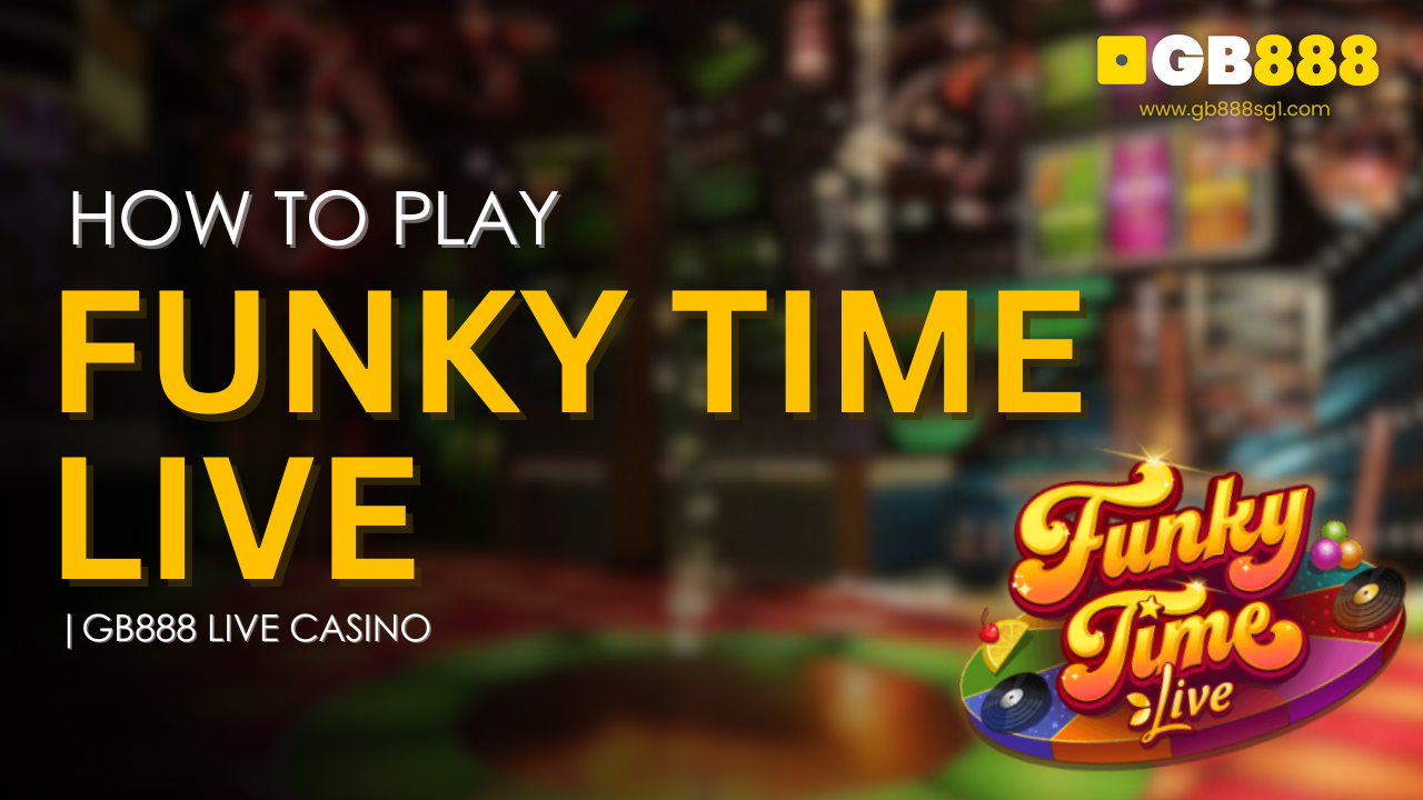 How to Play Funky Time Live | Gb888 Live Casino Guide