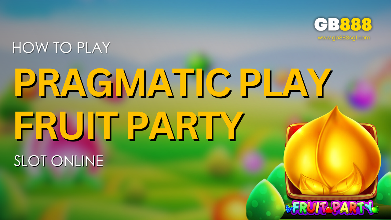 How to Play Pragmatic Play Fruit Party Slot Online