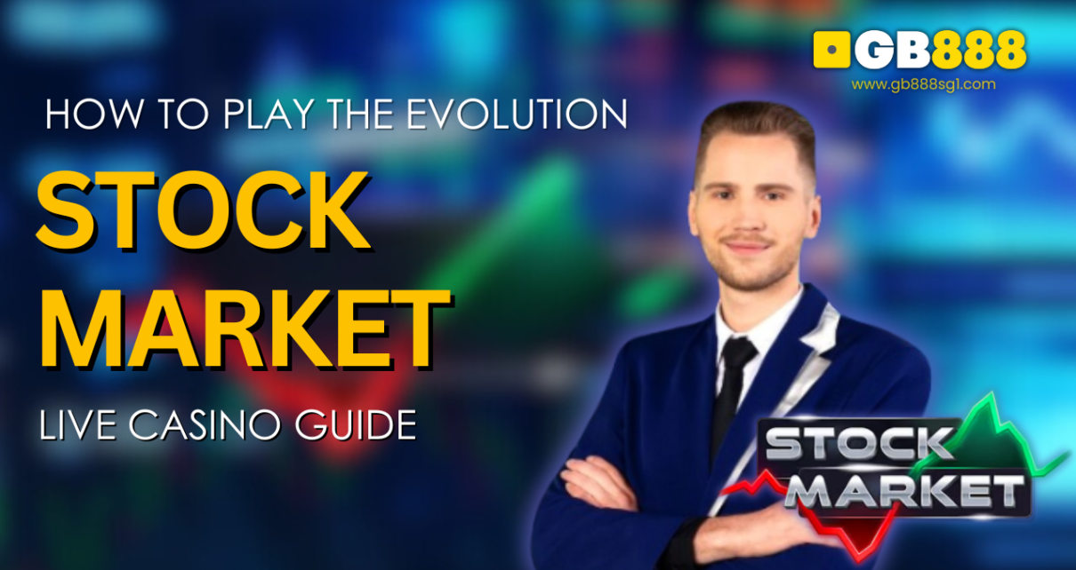 How to play the Evolution Stock Market Gb888 Live Casino Guide