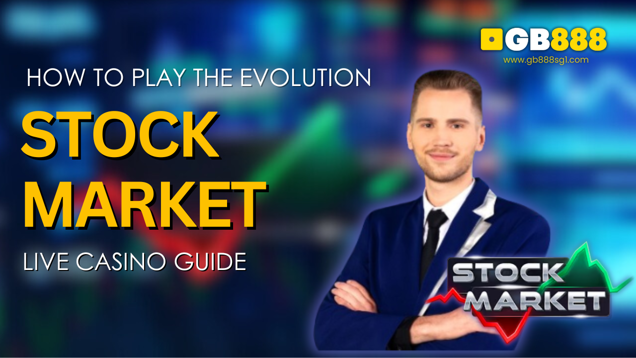 How to play the Evolution Stock Market Gb888 Live Casino Guide