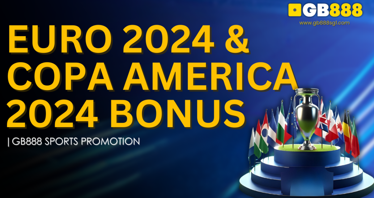 Euro 2024 & Copa America 2024 Bonus Gb888 Sports Promotion