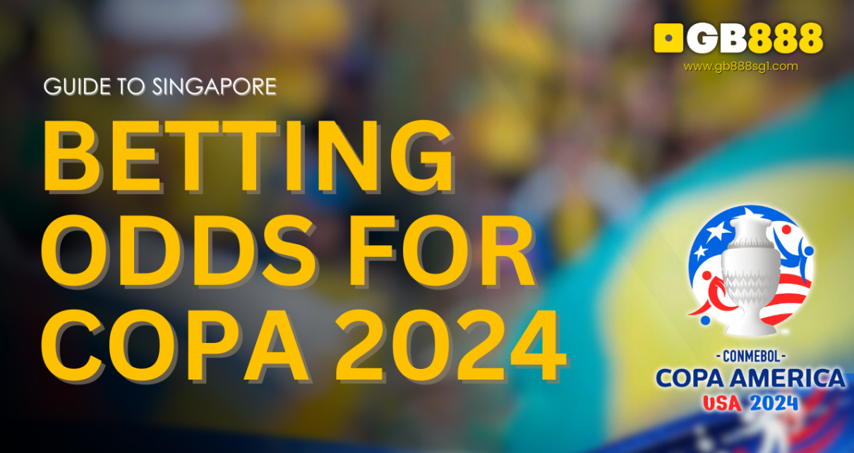 Guide to Singapore Betting Odds for COPA2024 Goldbet888