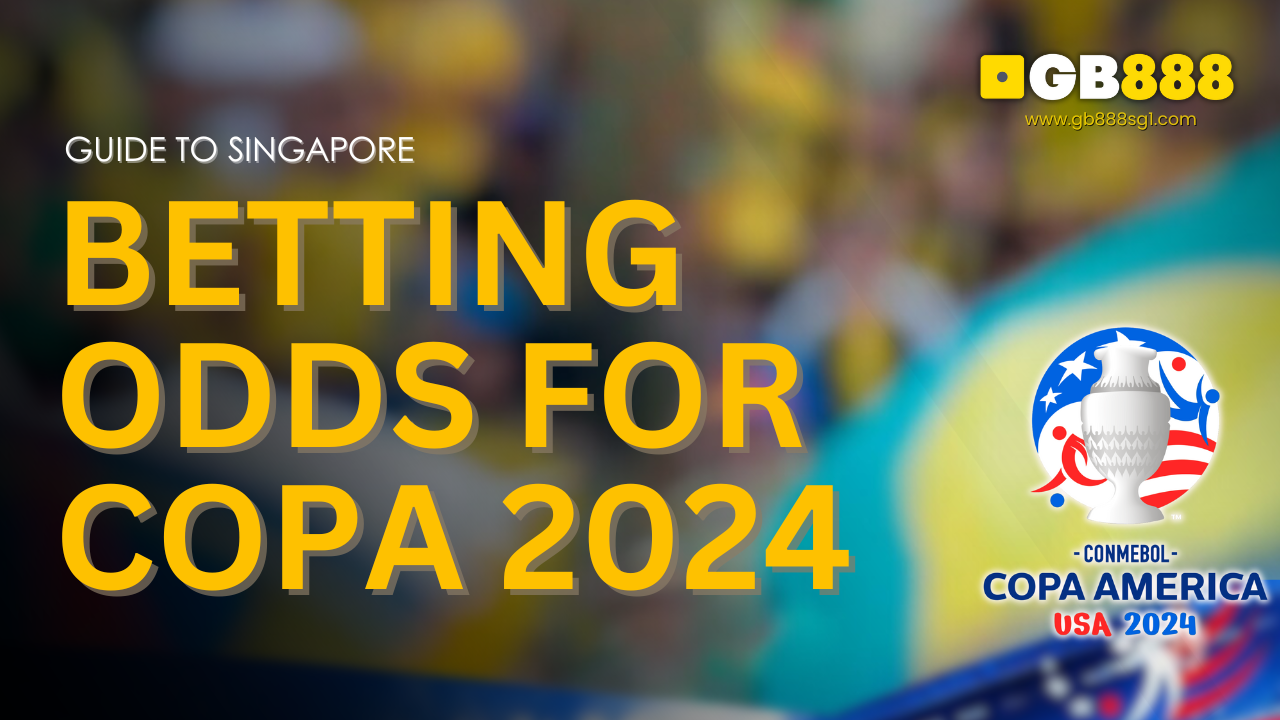 Guide to Singapore Betting Odds for COPA2024 Goldbet888