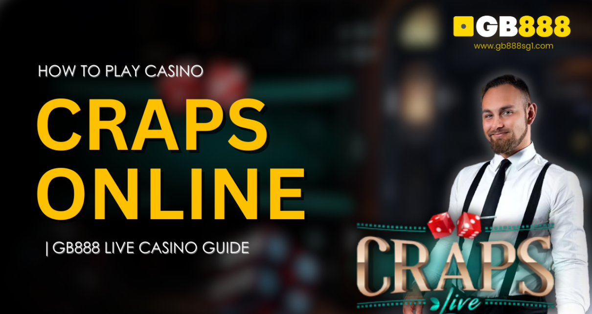 How to Play Casino Craps Online Gb888 Live Casino Guide