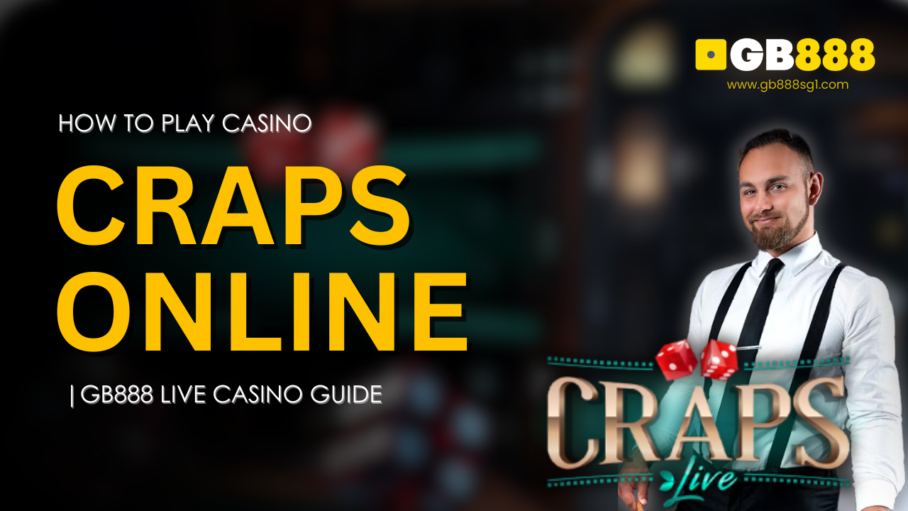 How to Play Casino Craps Online Gb888 Live Casino Guide