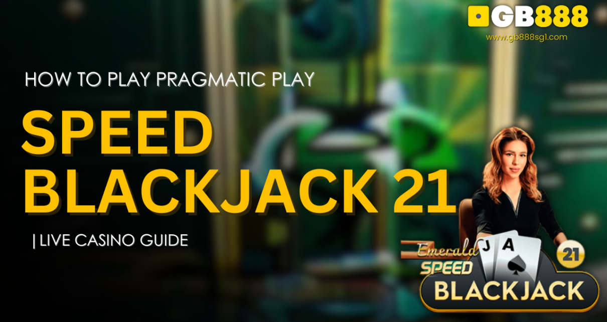 How to Play Pragmatic Play Speed Blackjack 21 Live Casino Guide