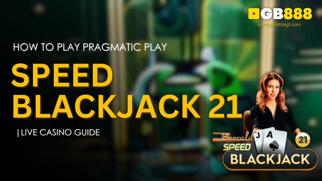 How to Play Pragmatic Play Speed Blackjack 21 Live Casino Guide