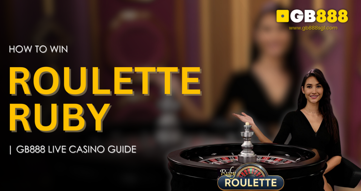 How to Win Roulette Ruby Gb888 Live Casino Guide