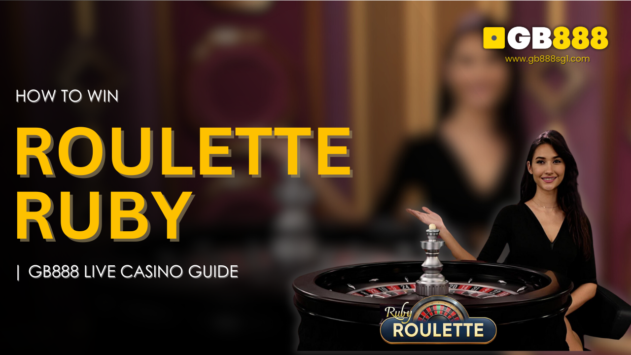 How to Win Roulette Ruby Gb888 Live Casino Guide