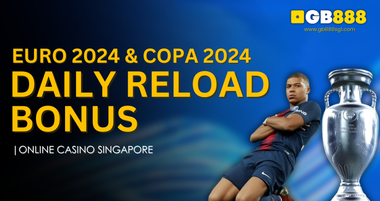 Online Casino Singapore Euro & Copa 2024 Daily Reload Bonus