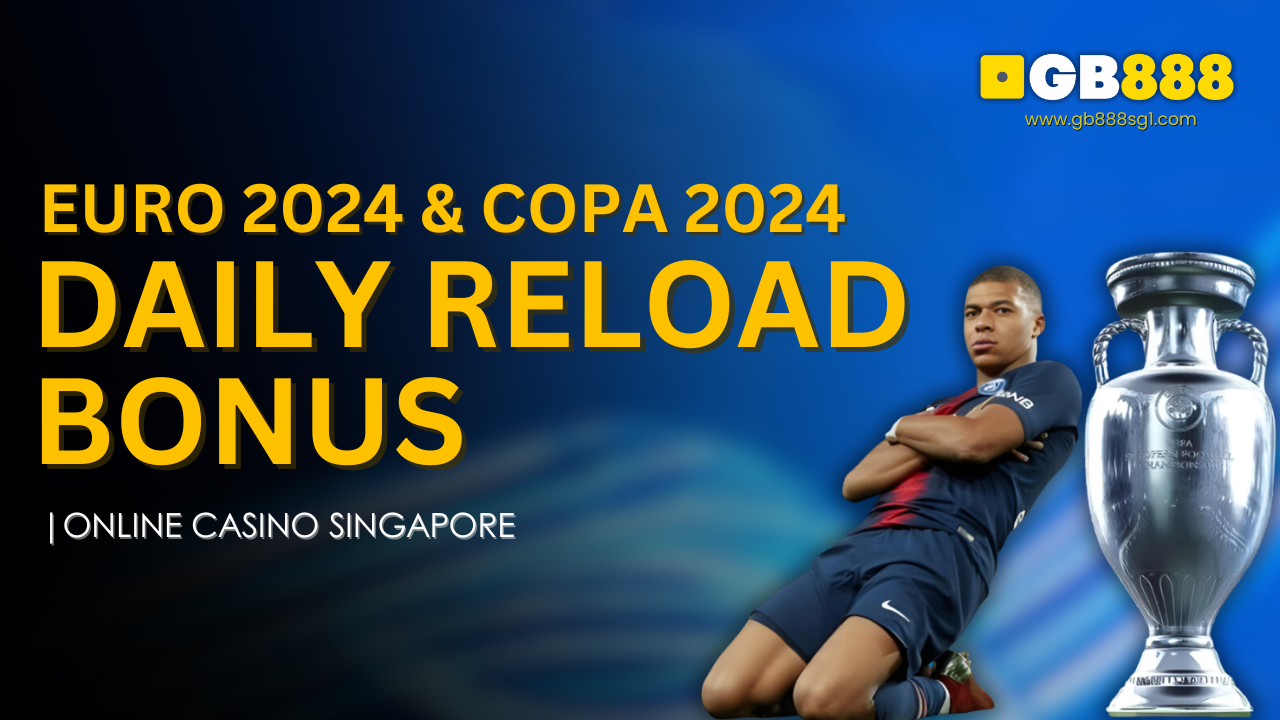 Online Casino Singapore Euro & Copa 2024 Daily Reload Bonus