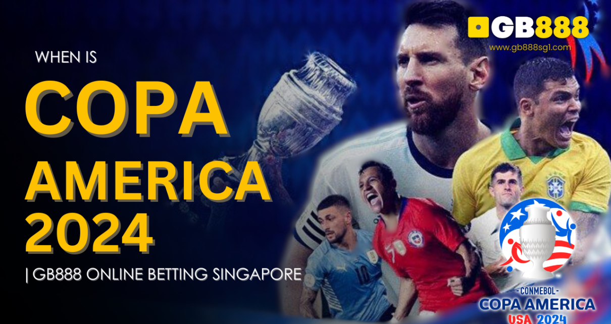 When is Copa America 2024 Gb888 Online Betting Singapore