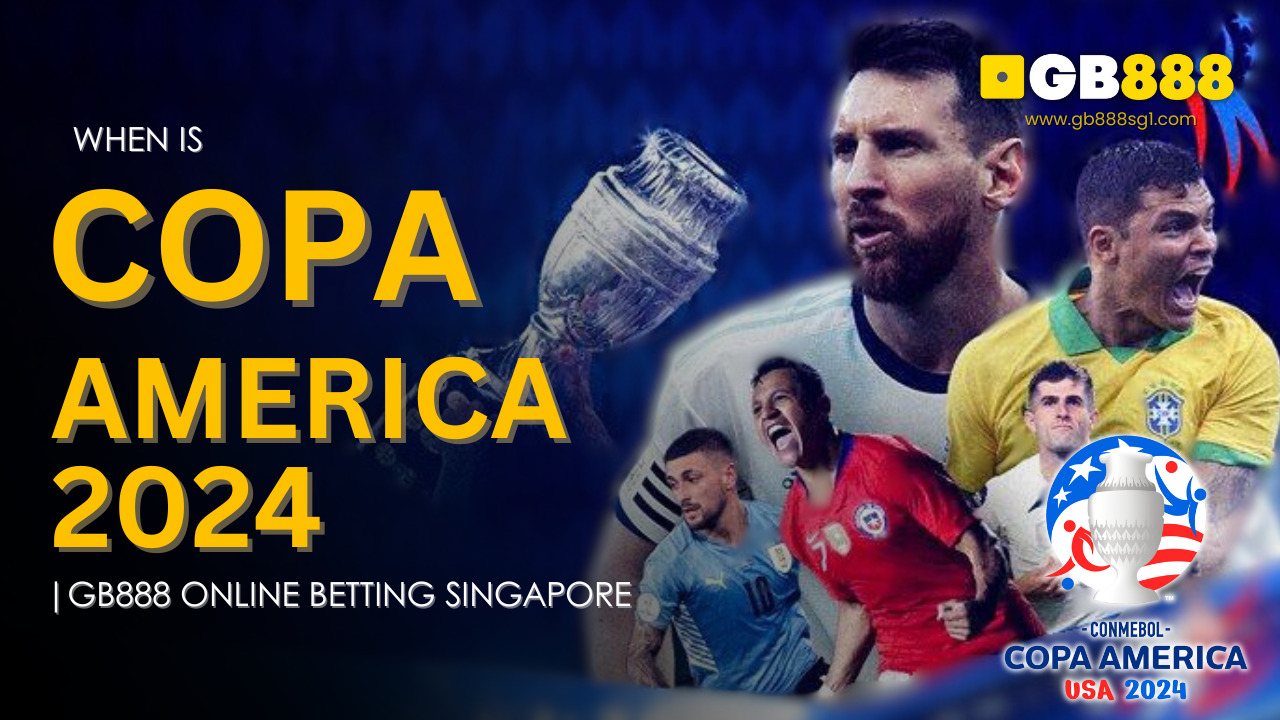 When is Copa America 2024 Gb888 Online Betting Singapore