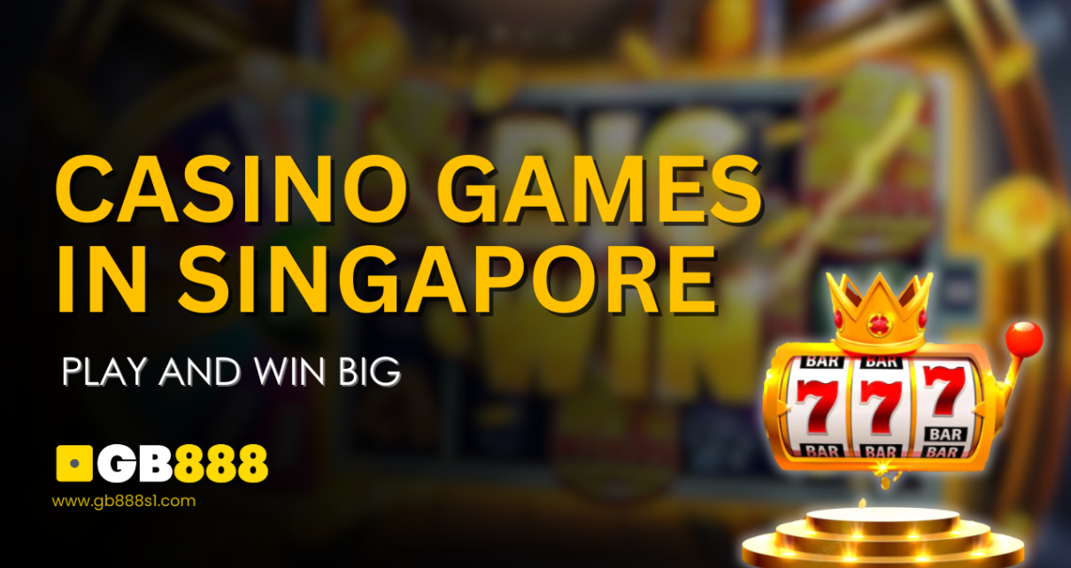 Exciting Casino Games in Singapore Play and Win Big