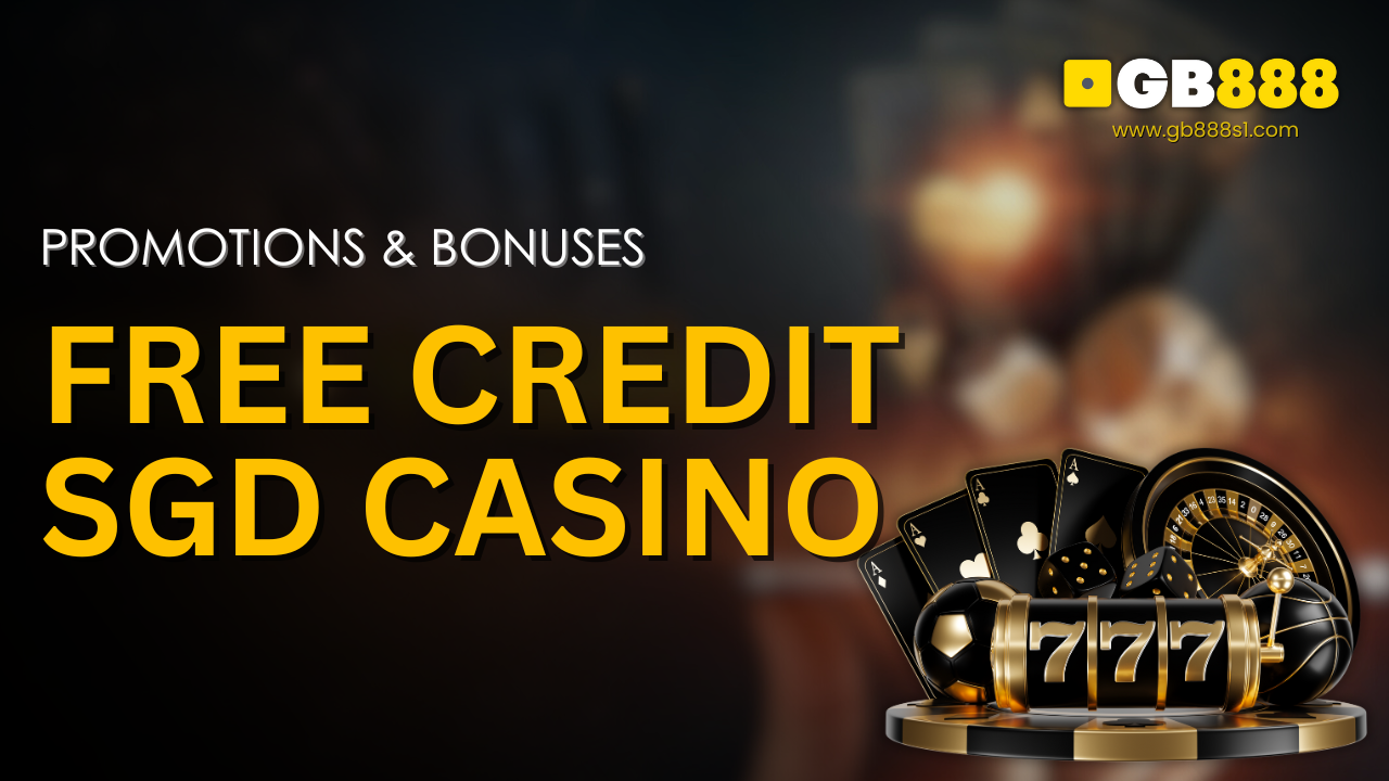 Free Credit SGD Casino Promotions & Bonuses - Goldbet888