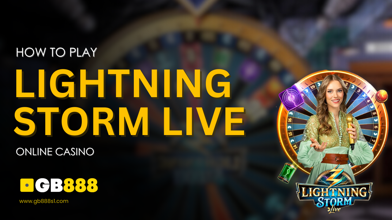 How to Play Lightning Storm Live Gb888 Online Casino