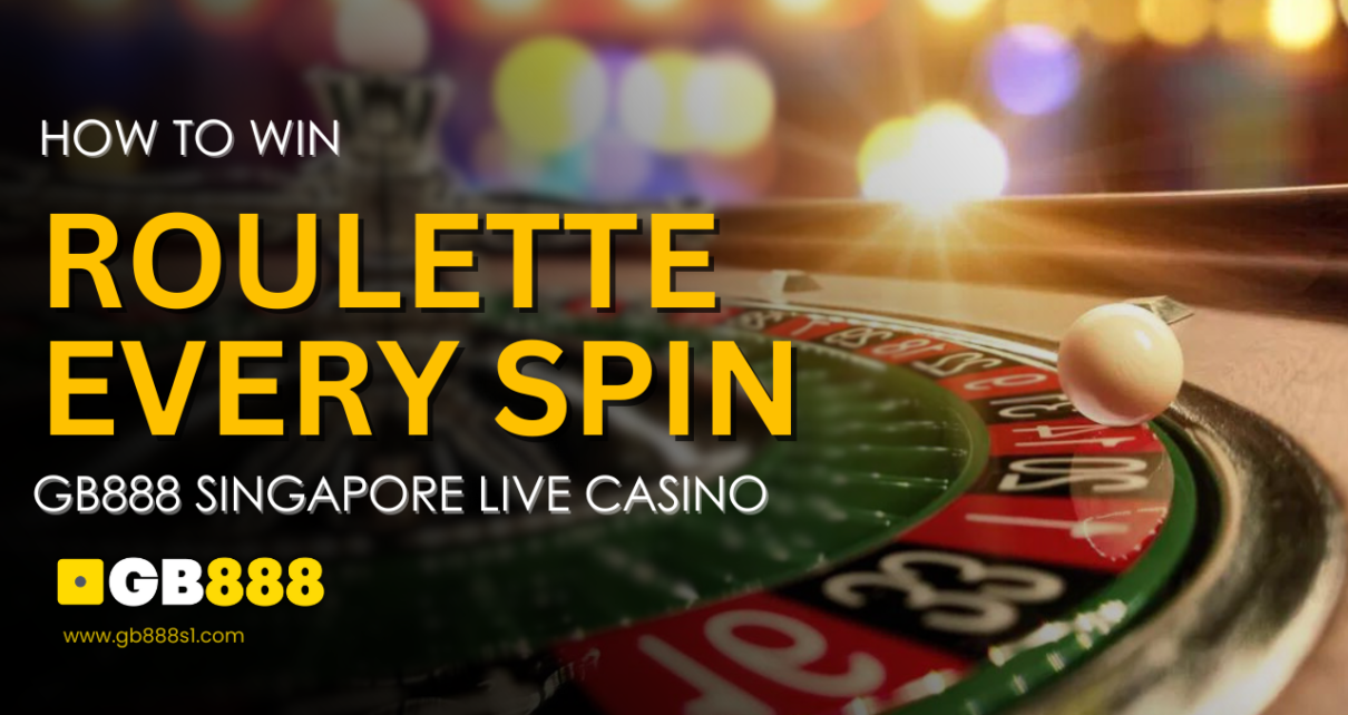 How to Win Roulette Every Spin Gb888 Singapore Live Casino