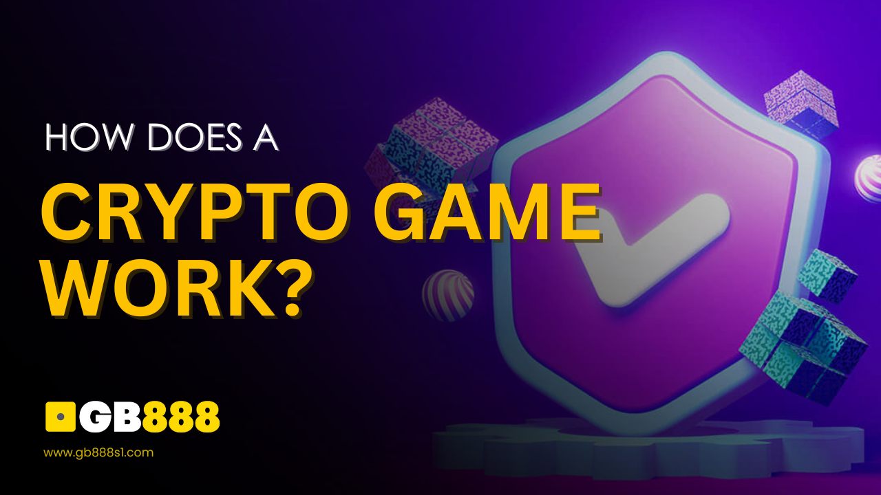 How Does a Crypto Game Work Gb888 Online Casino Singapore