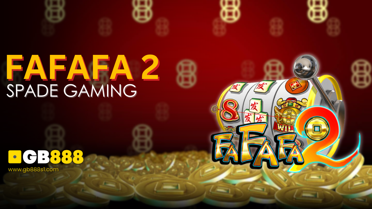 Fafafa 2 by Spade gaming GB888 Casino Singapore