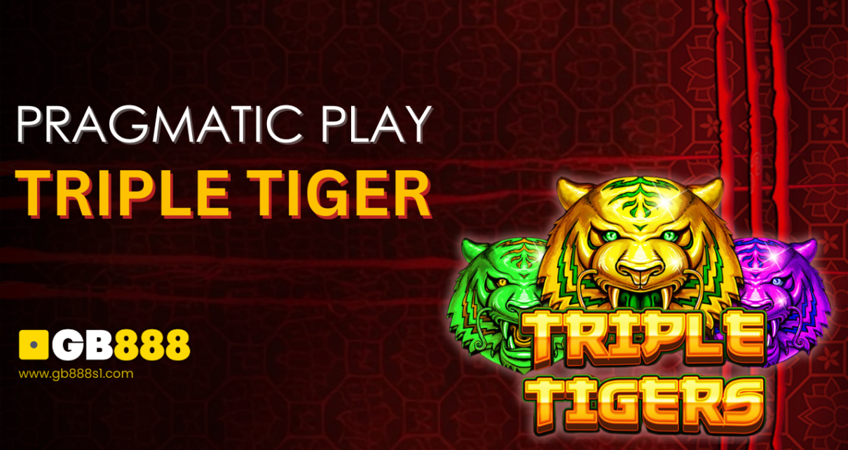 Play Pragmatic play Triple Tiger slot GB888 Casino Singapore