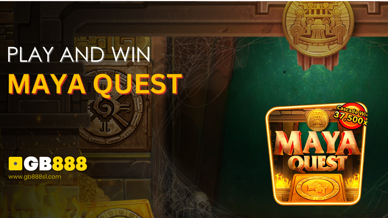 Play and Win in Maya Quest By Nextspin GB888 Casino Singapore