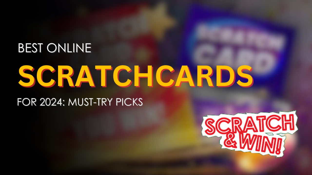 Best Online Scratchcards for 2024 Must-Try Picks