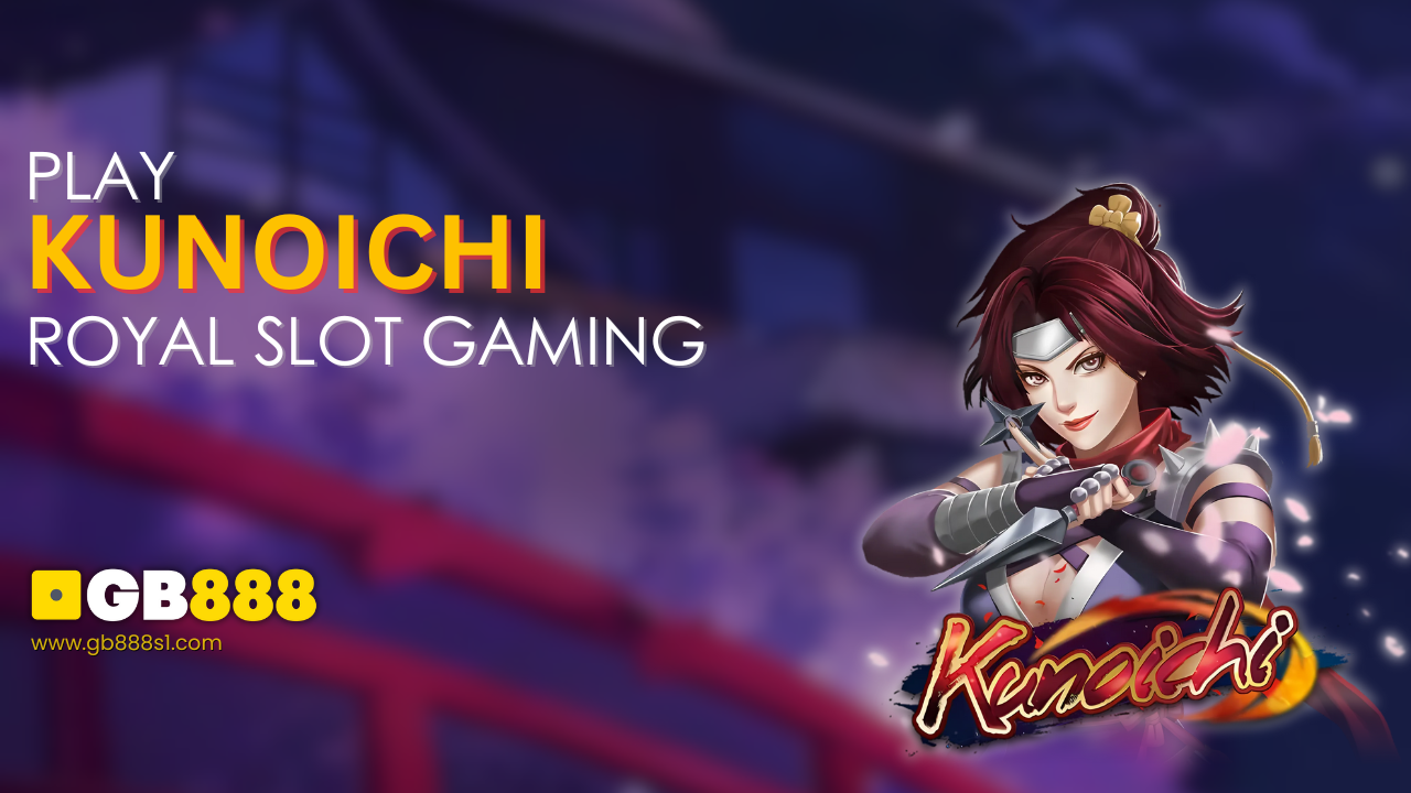 Play Kunoichi By Royal Slot Gaming | GB888 Casino Singapore